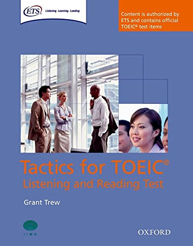 Oxford Tactics for TOEIC Listening and Reading. Student's Book: Authorized by ETS, this course will help develop the necessary skills to do well in ... Test (Preparation Course for TOEIC Test)
