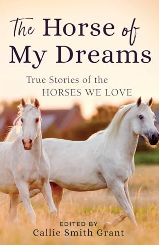Horse of My Dreams: True Stories of the Horses We Love von Revell Gmbh