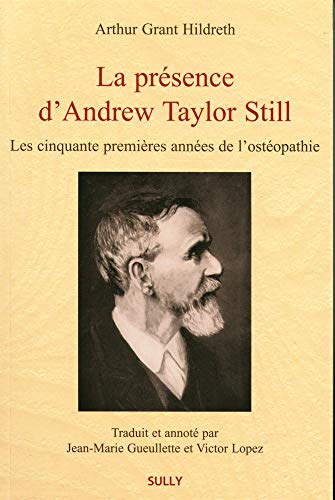 La présence d'Andrew Taylor Still: Les cinquante premières années de l'ostéopathie
