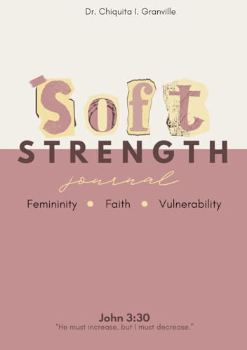 Soft Strength Journal: Femininity, Faith, and Vulnerability von ISBN Services