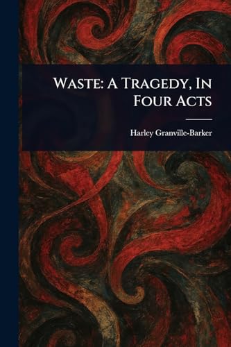 Waste: A Tragedy, In Four Acts von Anson Street Press