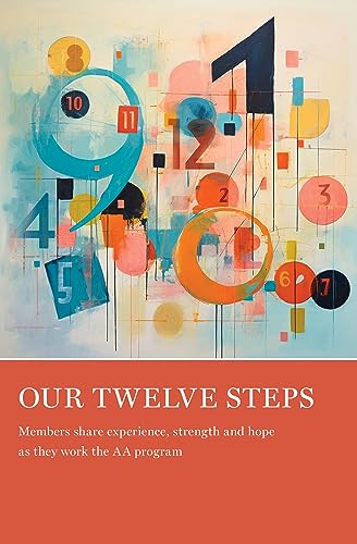 Our Twelve Steps: Members share experience, strength and hope as they work the AA program