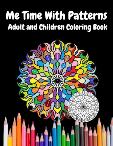 Me Time With Patterns Adult and Children Coloring Book: Satisfying Patterns Coloring Book Simple