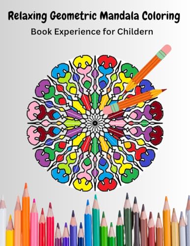 Relaxing Geometric Mandala Coloring Book Experience for Childern: Book Calm and Colorful Designs