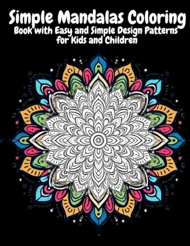 Simple Mandalas Coloring: Book with Easy and Simple Design Patterns for Kids and Children von Independently published