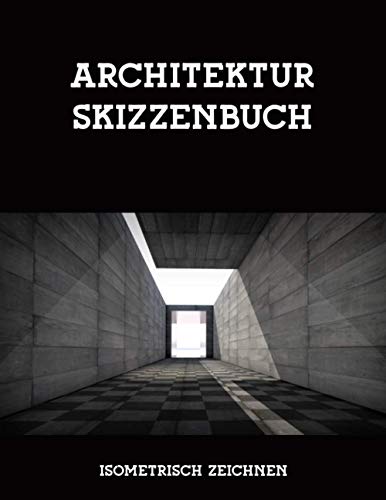 Architektur Skizzenbuch Isometrisch Zeichnen: Zeichenbuch Architekt 112 Seiten DIN A4 Isometriepapier isometrisches Raster, Isometrieblock ... Zeichenpapier Innenarchitektin, Bauzeichner