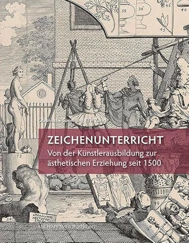 Zeichenunterricht: Von der Künstlerausbildung zur ästhetischen Erziehung seit 1500