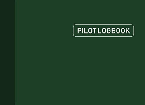 Pilot Logbook: Aviation Pilot Logbook, Flight Crew Record Book, Aviation Pilot Logbook, Pilot Flight Journal, 109 Pages, Dark Green Cover (8.25"x6")