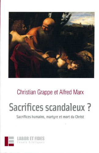 Sacrifices scandaleux ?: Sacrifices humains, martyre et mort du Christ von LABOR ET FIDES