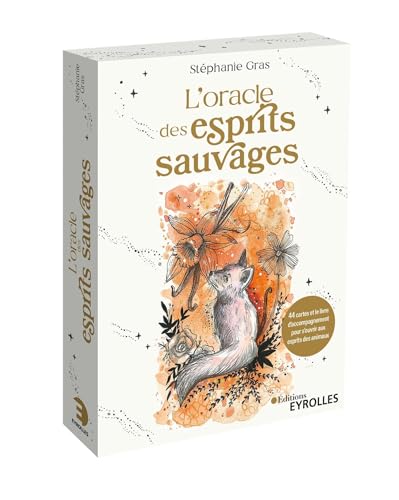 L'oracle des esprits sauvages: 44 cartes et le livre d'accompagnement pour s'ouvrir aux esprits des animaux von EYROLLES