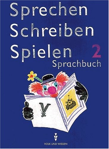 Sprechen, Schreiben, Spielen, neue Rechtschreibung, Sprachbuch, Klasse 2 Sprechen, Schreiben, Spielen, neue Rechtschreibung, Sprachbuch, Klasse 2