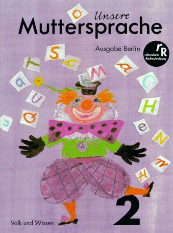 Unsere Muttersprache - Grundschule Berlin: Unsere Muttersprache, neue Rechtschreibung, 2. Klasse, Ausgabe Berlin Unsere Muttersprache - Grundschule Berlin: Unsere Muttersprache, neue Rechtschreibung, 2. Klasse, Ausgabe Berlin von Cornelsen: Vwv