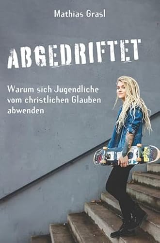 Abgedriftet: Warum sich Jugendliche vom christlichen Glauben abwenden