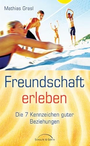 Freundschaft erleben: Die 7 Kennzeichen guter Beziehungen