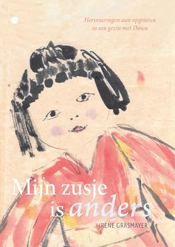 Mijn zusje is anders: Herinneringen aan opgroeien in een gezin met Down Mijn zusje is anders: Herinneringen aan opgroeien in een gezin met Down von Uitgeverij Boekscout