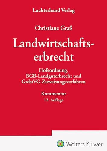 Das Landwirtschaftserbrecht: Höfeordnung, BGB-Landguterbrecht und GrdstVG-Zuweisungsverfahren Kommentar Das Landwirtschaftserbrecht: Höfeordnung, BGB-Landguterbrecht und GrdstVG-Zuweisungsverfahren Kommentar von Hermann Luchterhand Verla