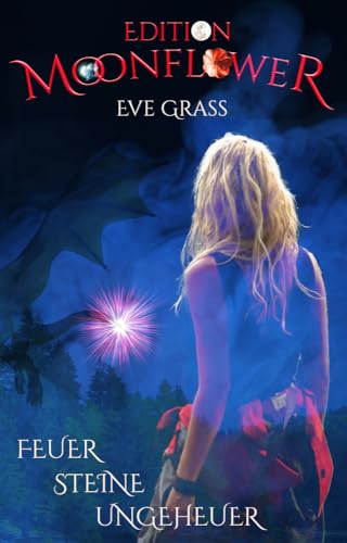 Feuer - Steine - Ungeheuer (Edition Moonflower) von Shadodex-Verlag