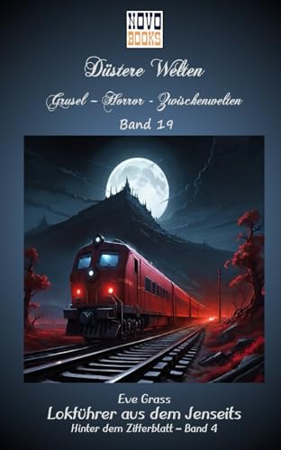 Lokführer aus dem Jenseits - Hinter dem Zifferblatt 4: Düstere Welten - Band 19 (Horrorkabinett, Band 19) von Independently published