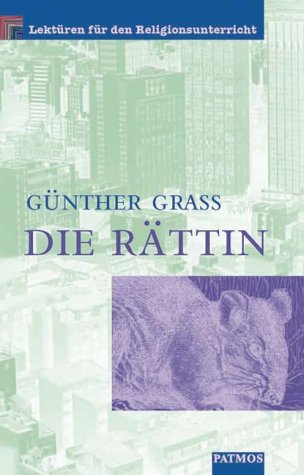 Die Rättin: Kapitel 1, 4 und 12. Mit Erläuterungen u. Arbeitsanregungen Die Rättin: Kapitel 1, 4 und 12. Mit Erläuterungen u. Arbeitsanregungen von Patmos