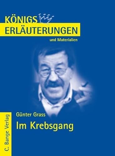 Im Krebsgang von Günter Grass.: Textanalyse und Interpretation mit ausführlicher Inhaltsangabe (Königs Erläuterungen und Materialien, Band 416)