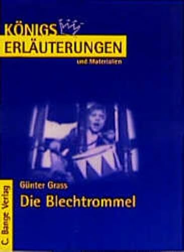 Königs Erläuterungen und Materialien, Bd.159, Die Blechtrommel Königs Erläuterungen und Materialien, Bd.159, Die Blechtrommel