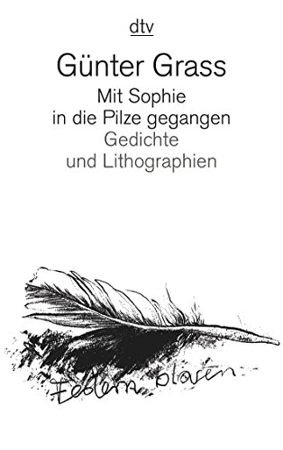 Mit Sophie in die Pilze gegangen: Gedichte und Lithographien Mit Sophie in die Pilze gegangen: Gedichte und Lithographien