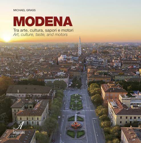 Modena. Tra arte, cultura, sapori e motori Modena. Tra arte, cultura, sapori e motori von Edizioni Artestampa