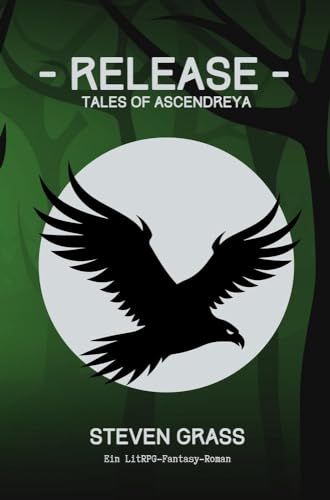 - Release - (Tales of Ascendreya - Buch 2): Ein LitRPG-Fantasy-Roman