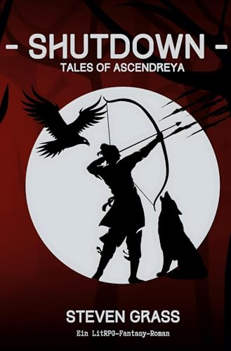 - Shutdown - (Tales of Ascendreya - Buch 3): Ein LitRPG-Fantasy-Roman