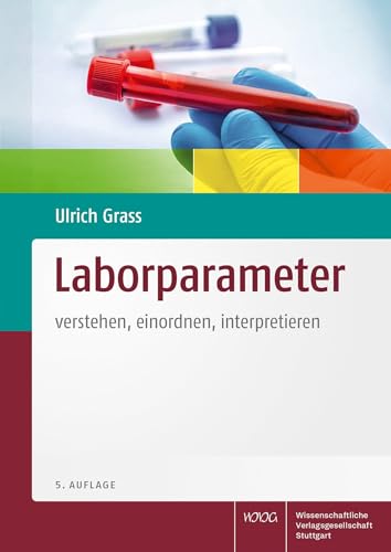 Laborparameter: verstehen, einordnen, interpretieren von Wissenschaftliche Verlagsgesellschaft