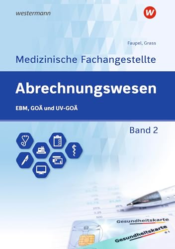 Abrechnungswesen für die Medizinische Fachangestellte: Band 2: EBM, GOÄ und UV-GOÄ Schulbuch von Bildungsverlag Eins