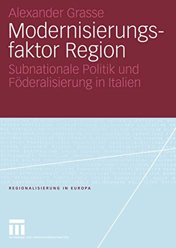 Modernisierungsfaktor Region: Subnationale Politik und Föderalisierung in Italien (Regionalisierung in Europa) (German Edition) (Regionalisierung in Europa, 5, Band 5) von VS Verlag für Sozialwissenschaften