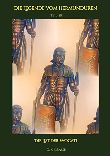Die Legende vom Hermunduren: Die List der Evocati > Historische Abenteuer-Romanfolgen > Handlungszeitraum von 64 bis 70 AD > Lage Roms vor, im & nach ... Imperium Romanum & Germania Magna Die Legende vom Hermunduren: Die List der Evocati > Historische Abenteuer-Romanfolgen > Handlungszeitraum von 64 bis 70 AD > Lage Roms vor, im & nach ... Imperium Romanum & Germania Magna von tredition