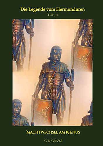 Die Legende vom Hermunduren: Machtwechsel am Rhenus > Historische Abenteuer-Romanfolgen > Handlungszeitraum von 64 bis 70 n. Chr. > Lage Roms vor, im ... Imperium Romanum & Germania Magna Die Legende vom Hermunduren: Machtwechsel am Rhenus > Historische Abenteuer-Romanfolgen > Handlungszeitraum von 64 bis 70 n. Chr. > Lage Roms vor, im ... Imperium Romanum & Germania Magna von tredition