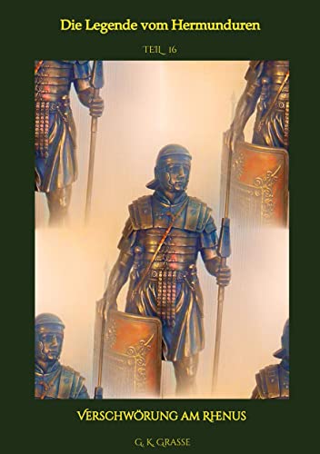 Die Legende vom Hermunduren: Verschwörung am Rhenus > Historische Abenteuer-Romanfolgen > Handlungszeitraum von 64 bis 70 AD > Lage Roms vor, im & ... Imperium Romanum & Germania Magna Die Legende vom Hermunduren: Verschwörung am Rhenus > Historische Abenteuer-Romanfolgen > Handlungszeitraum von 64 bis 70 AD > Lage Roms vor, im & ... Imperium Romanum & Germania Magna von tredition