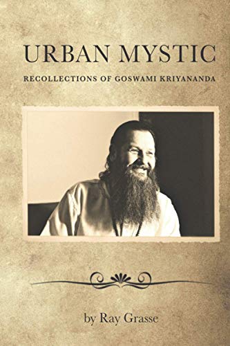 URBAN MYSTIC: RECOLLECTIONS OF GOSWAMI KRIYANANDA