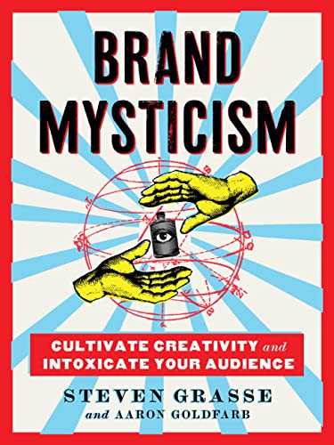 Brand Mysticism: Cultivate Creativity and Intoxicate Your Audience von Running Press Adult