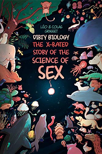 Dirty Biology: The X-Rated Story of Sex: The X-rated Story of the Science of Sex von Graphic Mundi