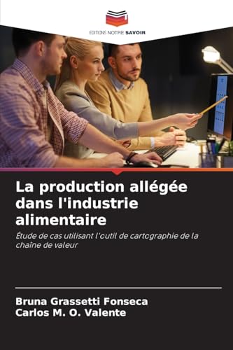 La production allégée dans l'industrie alimentaire: Étude de cas utilisant l'outil de cartographie de la chaîne de valeur La production allégée dans l'industrie alimentaire: Étude de cas utilisant l'outil de cartographie de la chaîne de valeur