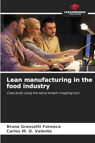 Lean manufacturing in the food industry: Case study using the value stream mapping tool Lean manufacturing in the food industry: Case study using the value stream mapping tool