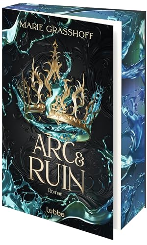 Arc & Ruin: Wird es ihnen gelingen, die Welt zu retten, ohne sich selbst dabei zu verlieren? Roman (Die Chaos Chroniken, Band 2) von Lübbe