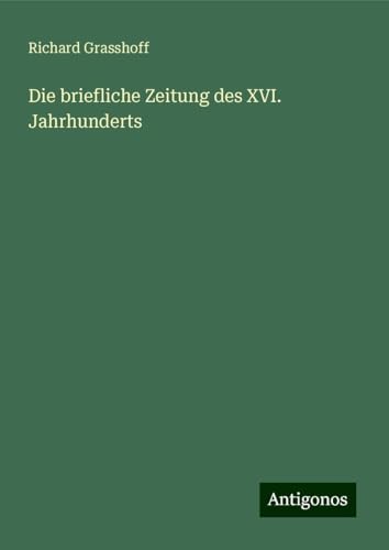 Die briefliche Zeitung des XVI. Jahrhunderts