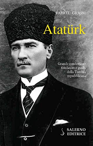 Atatürk. Il fondatore della Turchia moderna (Profili) von Salerno Editrice