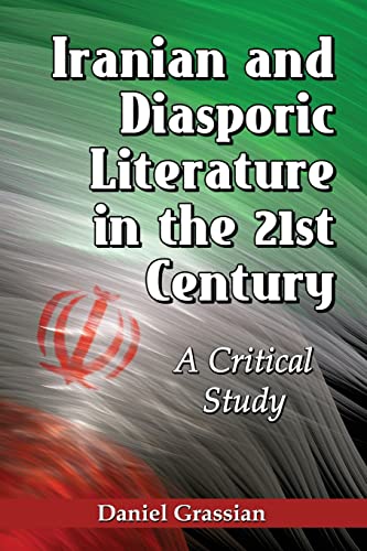 Iranian and Diasporic Literature in the 21st Century: A Critical Study von McFarland & Company