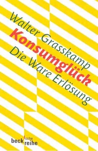 Konsumglück: Die Ware Erlösung (Beck'sche Reihe)