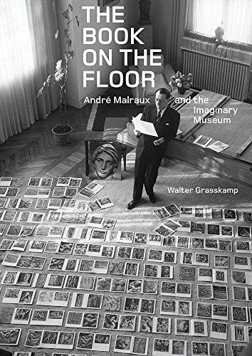 The Book on the Floor: Andre Malraux and the Imaginary Museum (Getty Publications – (Yale))