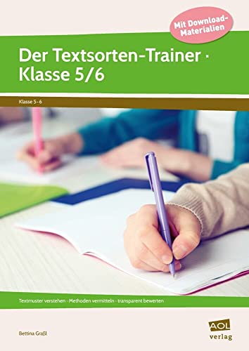 Der Textsorten-Trainer - Klasse 5/6: Textmuster verstehen - Methoden vermitteln - transparent bewerten von scolix