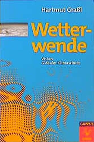 Wetterwende: Vision: Globaler Klimaschutz (Die Buchreihe zu den Themen der EXPO2000)