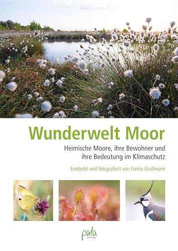 Wunderwelt Moor: Heimische Moore, ihre Bewohner und ihre Bedeutung im Klimaschutz von pala