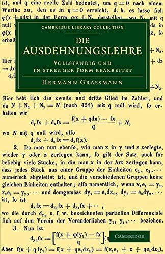 Die Ausdehnungslehre: Vollständig Und In Strenger Form Bearbeitet: Vollstandig Und in Strenger Form Bearbeitet (Cambridge Library Collection - Mathematics)